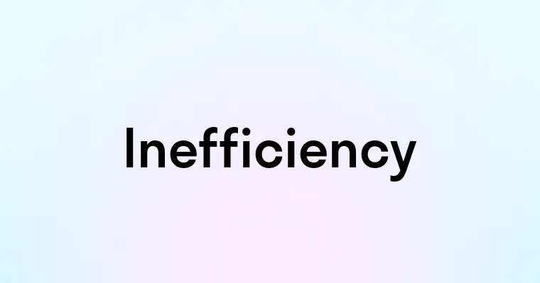 Inefficiency