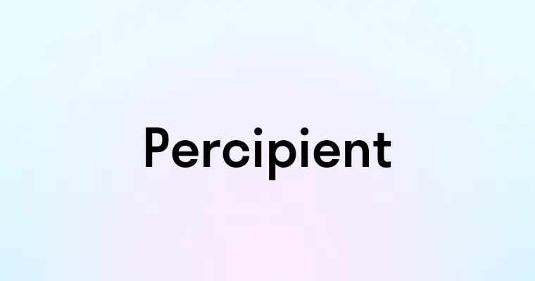 Percipient