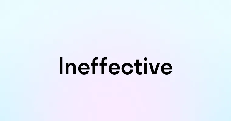 Ineffective