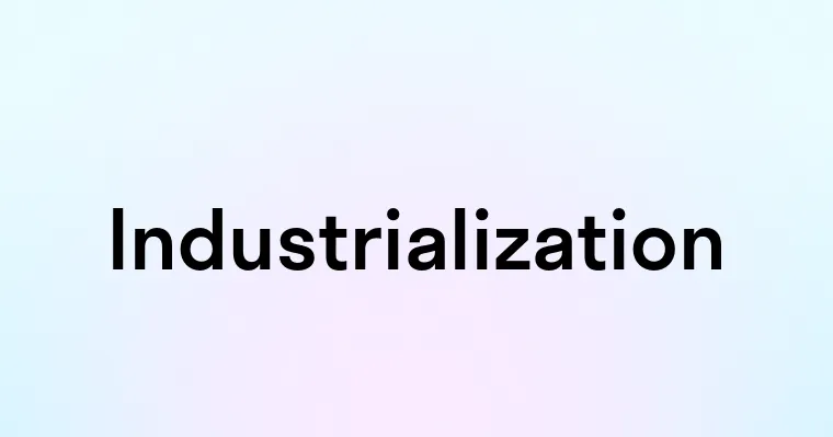 Industrialization