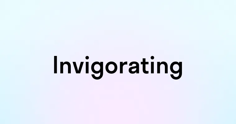 Invigorating