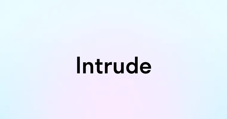 Intrude