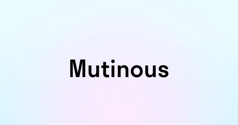 Mutinous