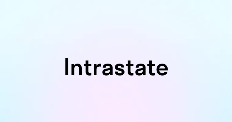 Intrastate — перевод, транскрипция, произношение и примеры