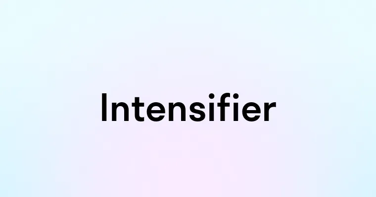 Intensifier