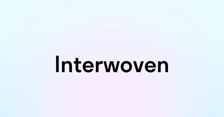 Interwoven