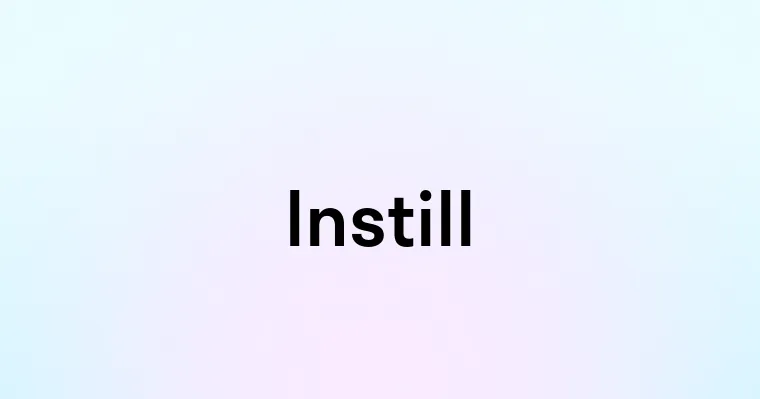 Instill