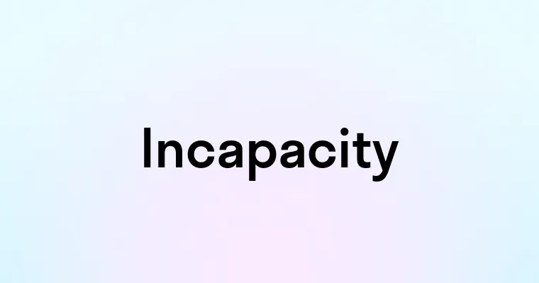 Incapacity