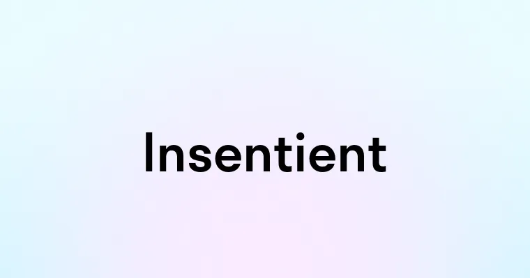 Insentient