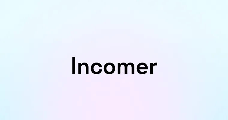 Incomer