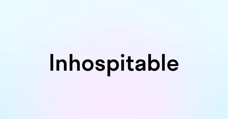 Inhospitable