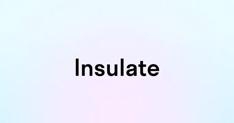 Insulate