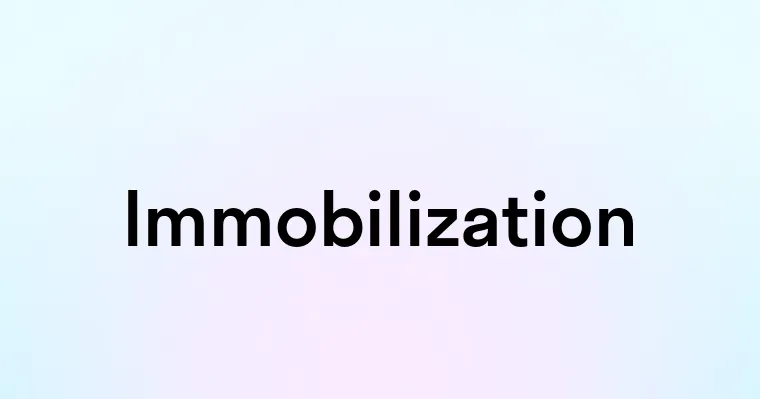 Immobilization