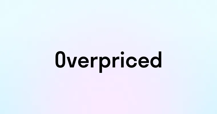 Overpriced