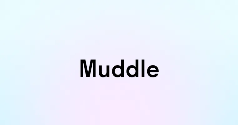 Muddle — перевод, транскрипция, произношение и примеры