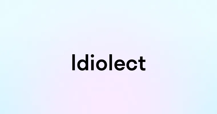 Idiolect — перевод, транскрипция, произношение и примеры
