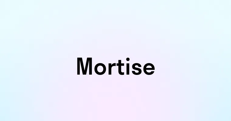 Mortise