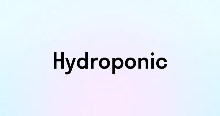 Hydroponic