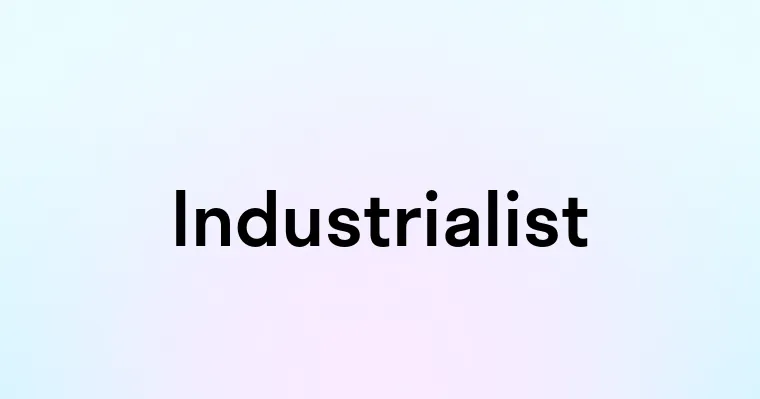 Industrialist