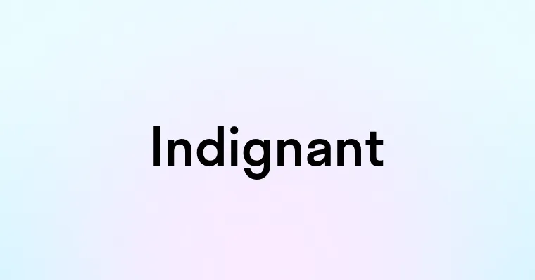 Indignant