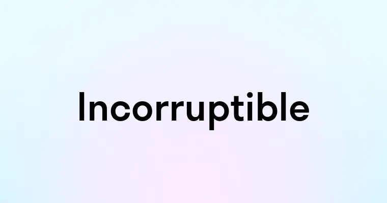 Incorruptible