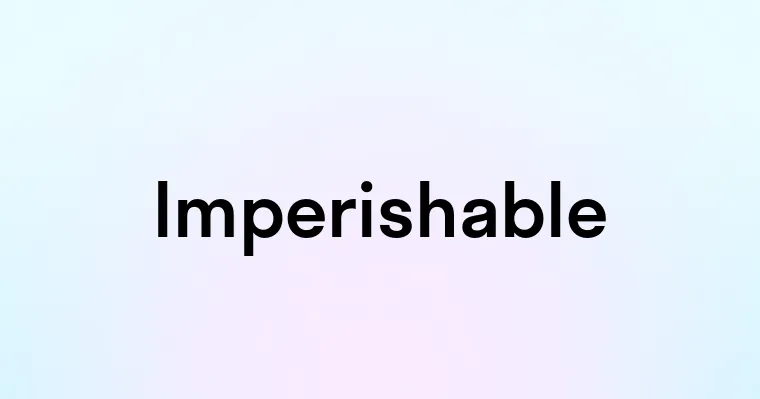 Imperishable