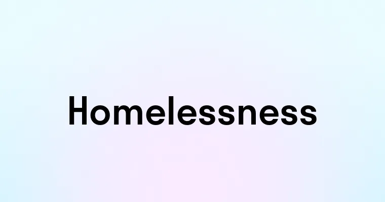 Homelessness