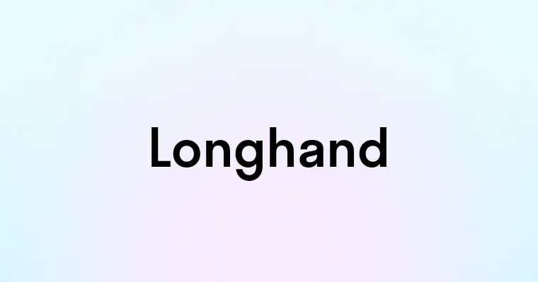 Longhand