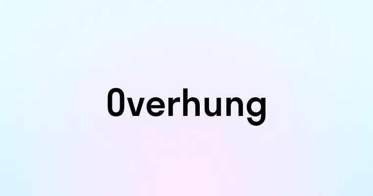 Overhung