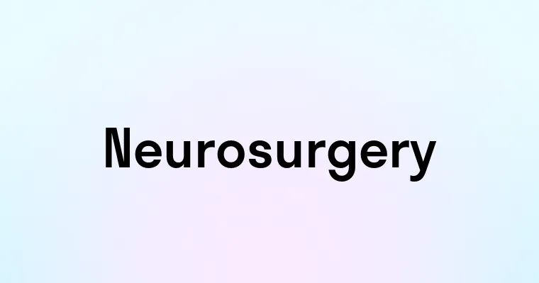 Neurosurgery