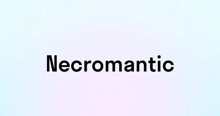 Necromantic