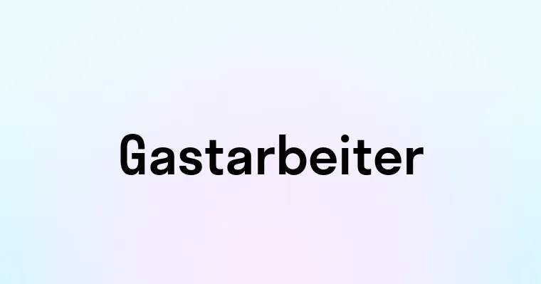 Gastarbeiter