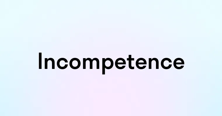 Incompetence