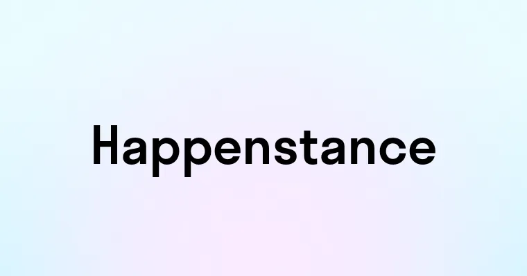 Happenstance