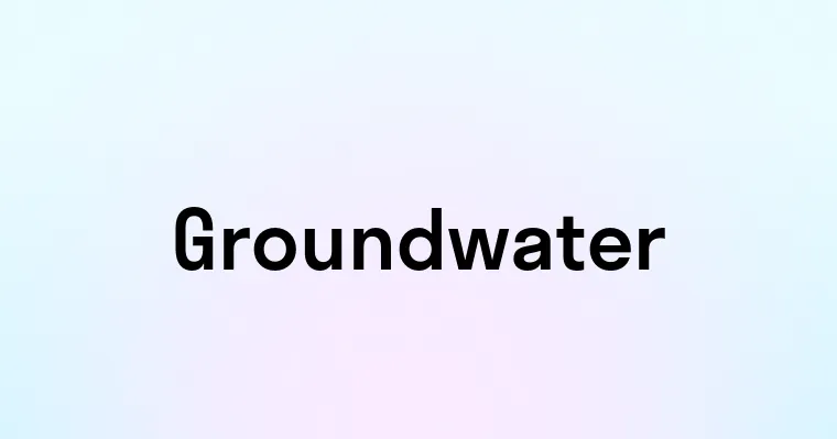 Groundwater