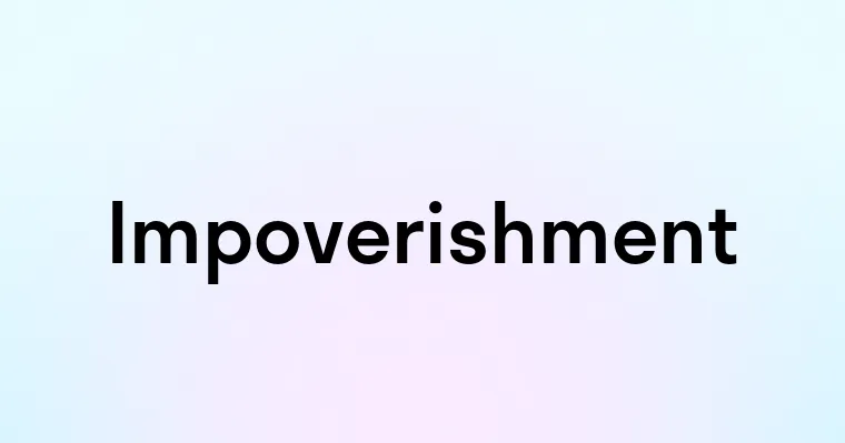 Impoverishment