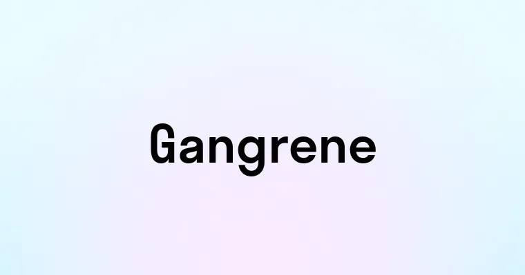 Gangrene