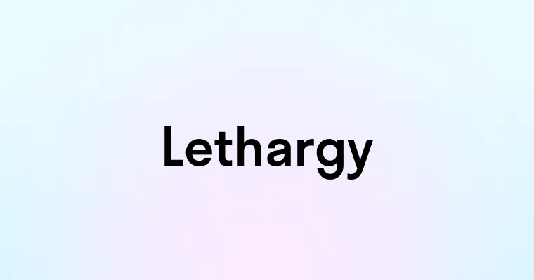 Lethargy