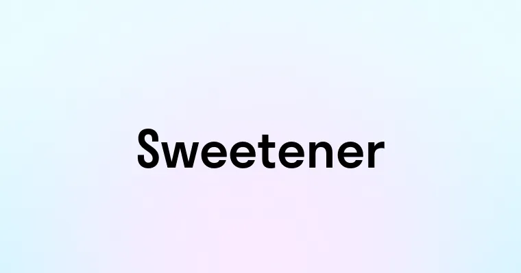 Sweetener