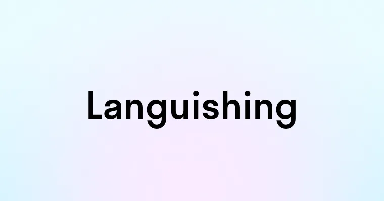 Languishing