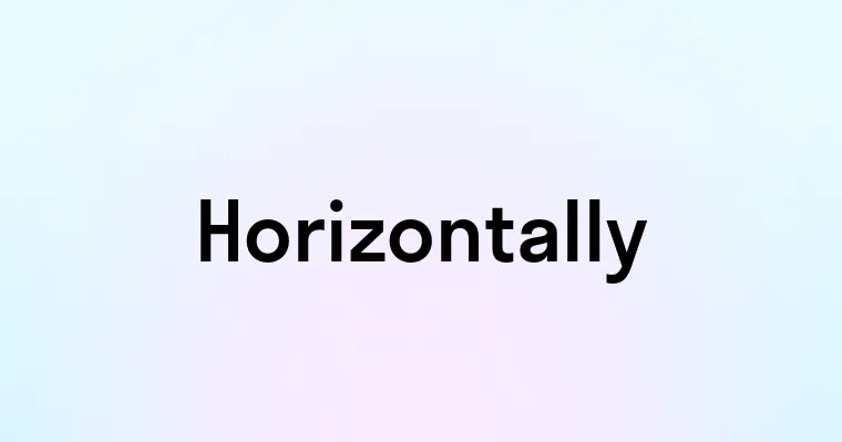 Horizontally