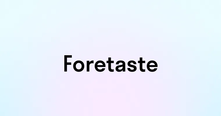 Foretaste