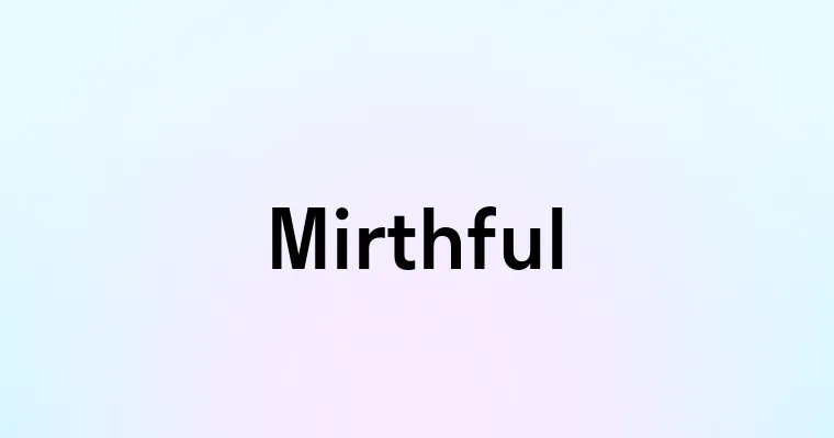 Mirthful