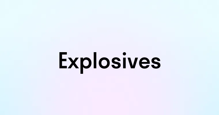 Explosives