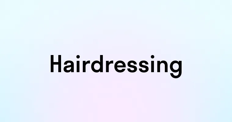 Hairdressing