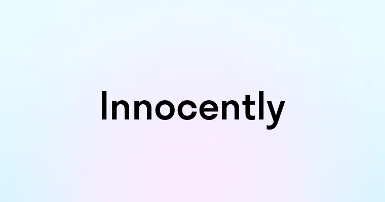 Innocently