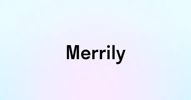 Merrily