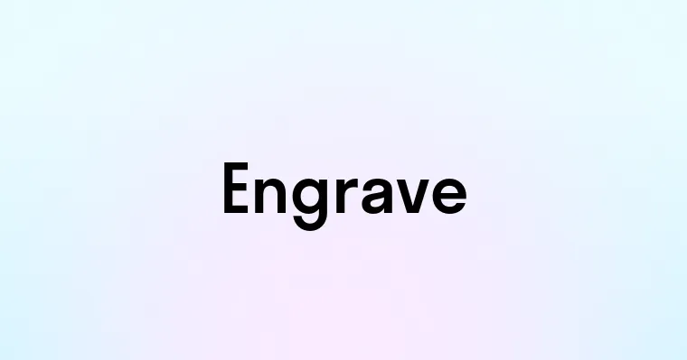 Engrave