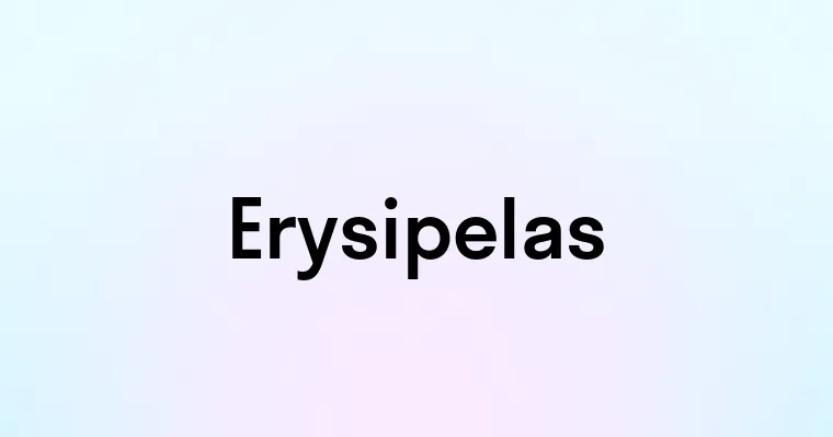 Erysipelas