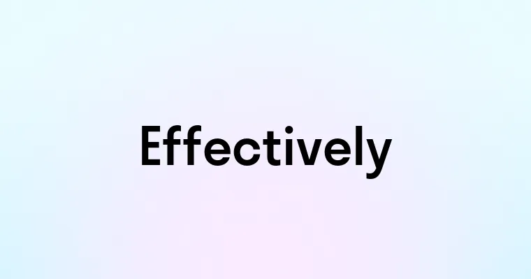 Effectively